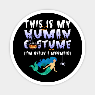 This Is My I'm Human Costume Mermaid Halloween Magnet